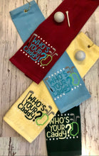 Load image into Gallery viewer, Golf Towel - Who's Your Caddy